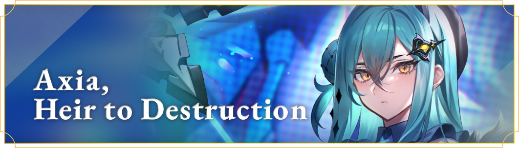 3rd Axia,Heir to Destruction