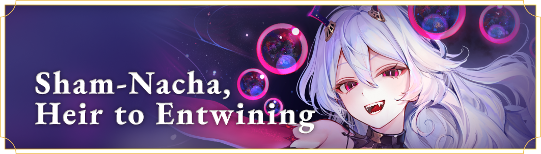 2nd Sham-Nacha,Heir to Entwining