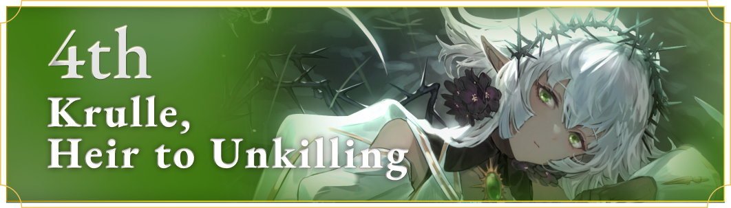 4th Krulle, Heir to Unkilling