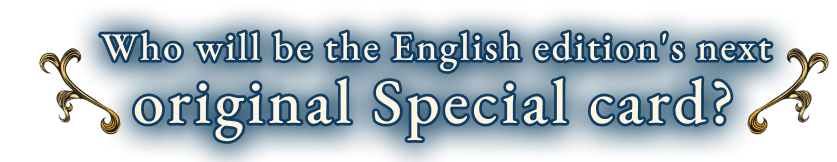 Who will be the English edition’s next original Special card?